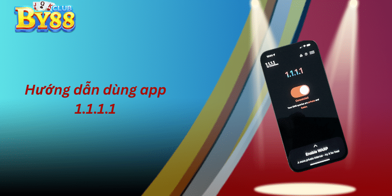 Hướng dẫn dùng 1.1.1.1 để vào By88 không bị chặn