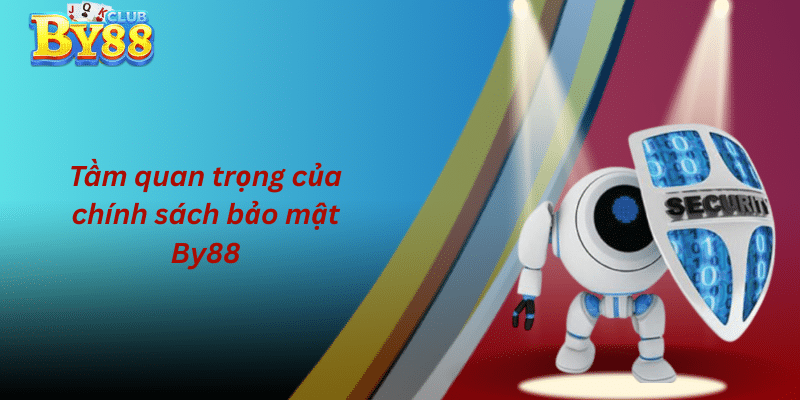 Tầm quan trọng của chính sách bảo mật By88