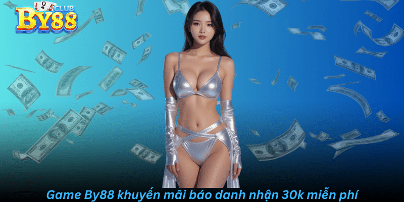 Game By88 khuyến mãi báo danh nhận 30k miễn phí