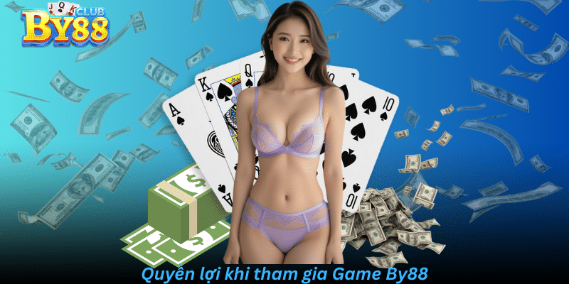 Quyền lợi khi tham gia Game By88