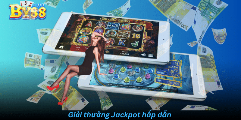 Giải thưởng jackpot hấp dẫn