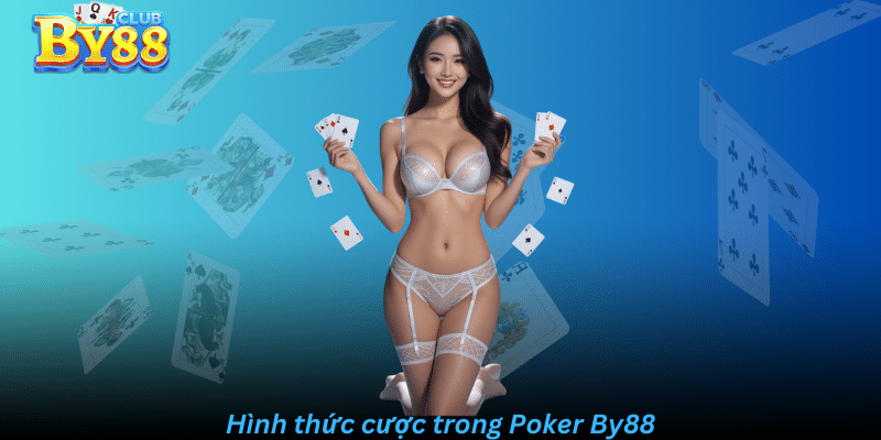 Hình thức cược trong Poker By88