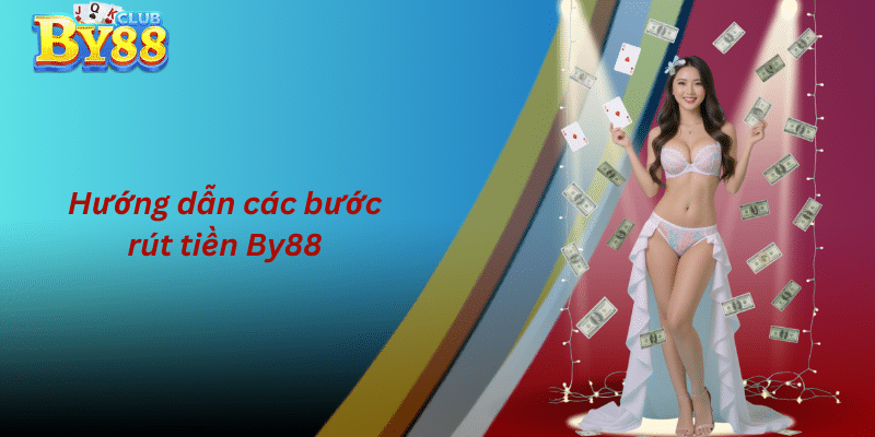 Hướng dẫn các bước rút tiền By88