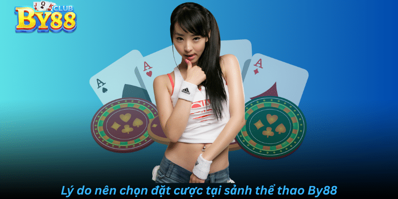 Lý do nên chọn đặt cược tại sảnh thể thao By88