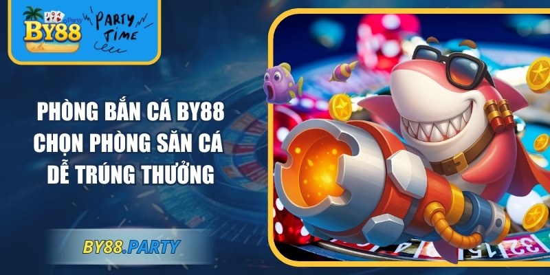 Phòng bắn cá BY88